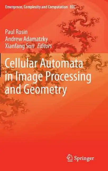 Cellular Automata in Image Processing and Geometry by Paul Rosin