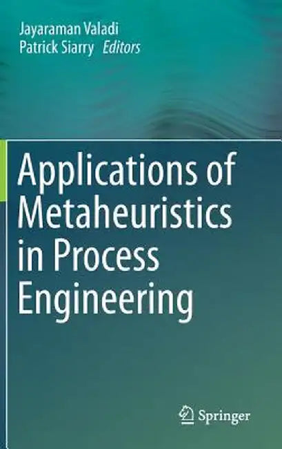 Applications of Metaheuristics in Process Engineering by Jayaraman Valadi