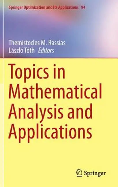 Topics in Mathematical Analysis and Applications by Themistocles M. Rassias