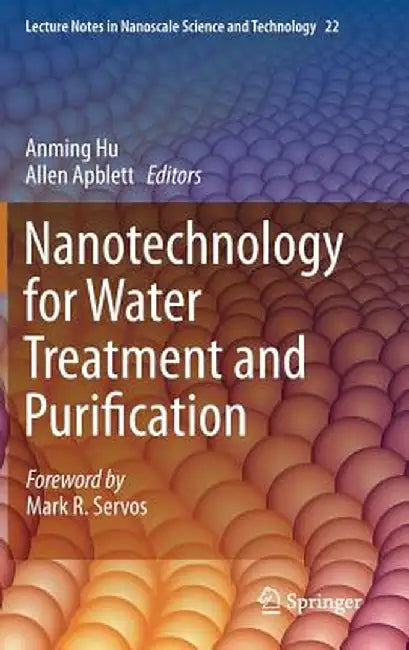 Nanotechnology for Water Treatment and Purification by Anming Hu