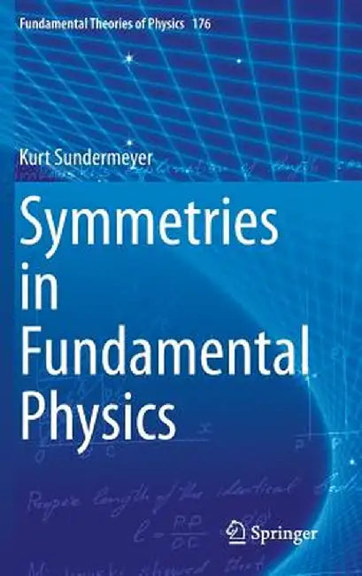 Symmetries in Fundamental Physics by Kurt Sundermeyer