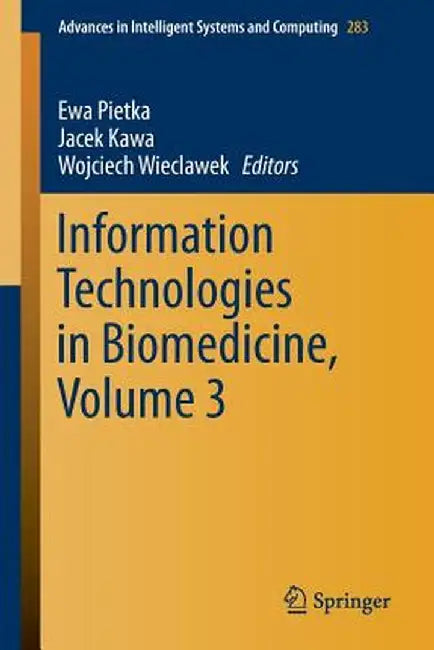 Information Technologies in Biomedicine, Volume 3 by Ewa Piętka