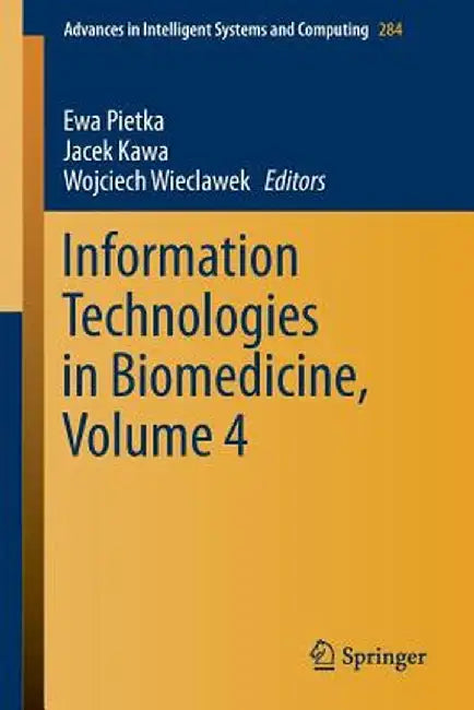 Information Technologies in Biomedicine, Volume 4 by Ewa Piętka