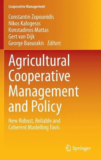 Agricultural Cooperative Management and Policy: New Robust, Reliable and Coherent Modelling Tools by Constantin Zopounidis