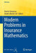 Modern Problems in Insurance Mathematics by Dmitrii Silvestrov