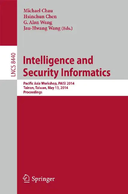 Intelligence and Security Informatics: Pacific Asia Workshop, Paisi 2014, Tainan, Taiwan, May 13, 2014, Proceedings by Michael Chau