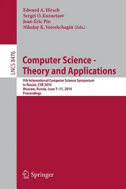 Computer Science - Theory and Applications: 9th International Computer Science Symposium in Russia, Csr 2014, Moscow, Russia, June 7-11, 2014. Proceed by Edward Hirsch