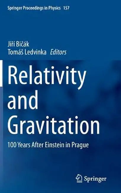 Relativity and Gravitation: 100 Years After Einstein in Prague by Jiří Bičák