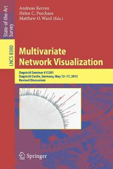 Multivariate Network Visualization: Dagstuhl Seminar # 13201, Dagstuhl Castle, Germany, May 12-17, 2013, Revised Discussions by Andreas Kerren