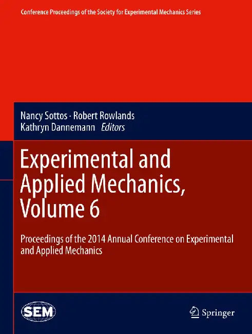 Experimental and Applied Mechanics, Volume 6: Proceedings of the 2014 Annual Conference on Experimental and Applied Mechanics by Nancy Sottos