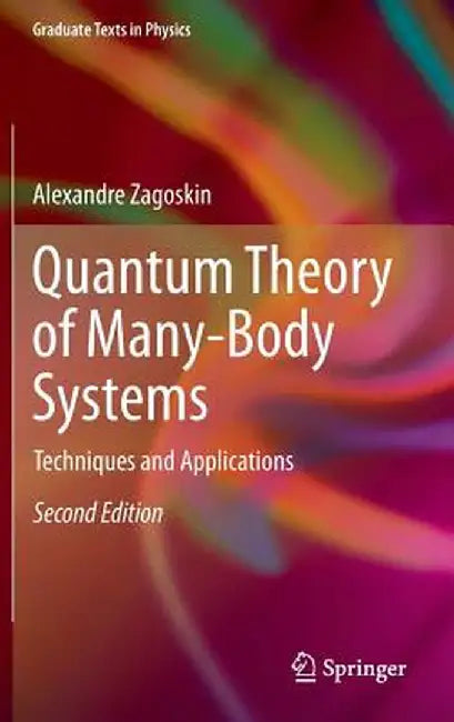 Quantum Theory of Many-Body Systems: Techniques and Applications by Alexandre Zagoskin