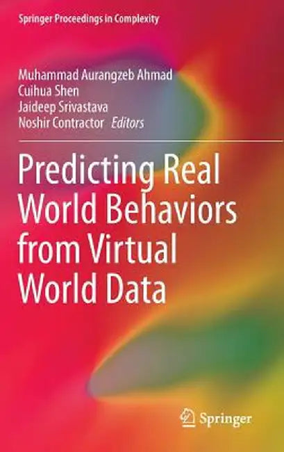 Predicting Real World Behaviors from Virtual World Data by Muhammad Aurangzeb Ahmad