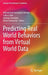 Predicting Real World Behaviors from Virtual World Data by Muhammad Aurangzeb Ahmad