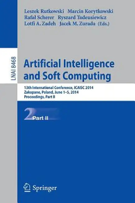 Artificial Intelligence and Soft Computing: 13th International Conference, Icaisc 2014, Zakopane, Poland, June 1-5, 2014, Proceedings, Part II by Leszek Rutkowski