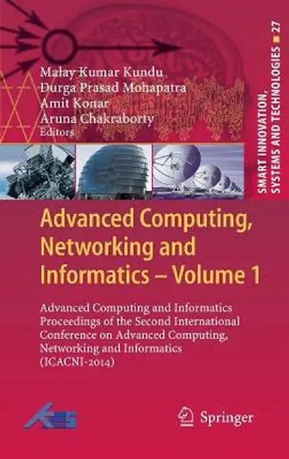 Advanced Computing, Networking and Informatics- Volume 1: Advanced Computing and Informatics Proceedings of the Second International Conference on Adv by Malay Kumar Kundu