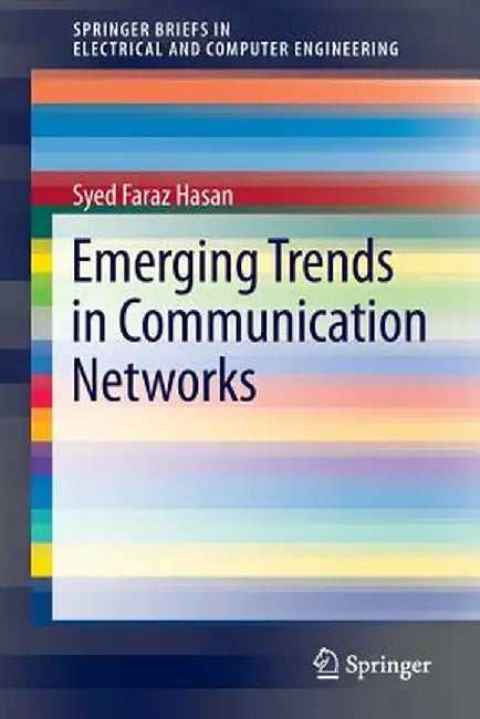 Emerging Trends in Communication Networks by Syed Faraz Hasan