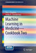 Machine Learning in Medicine - Cookbook Two by Ton J. Cleophas