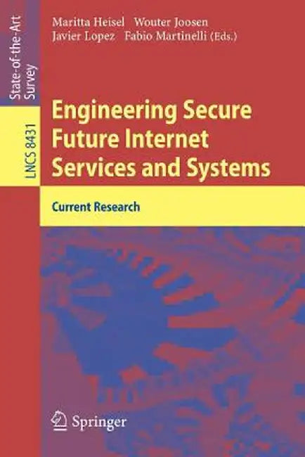 Engineering Secure Future Internet Services and Systems: Current Research by Maritta Heisel