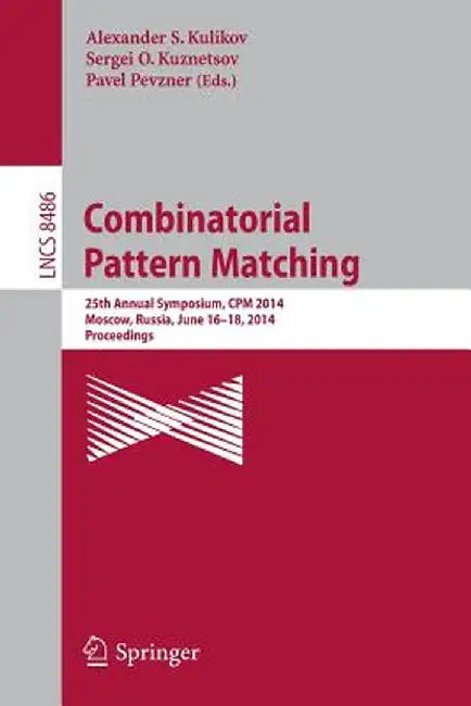 Combinatorial Pattern Matching: 25th Annual Symposium, CPM 2014, Moscow, Russia, June 16-18, 2014. Proceedings by Alexander S. Kulikov