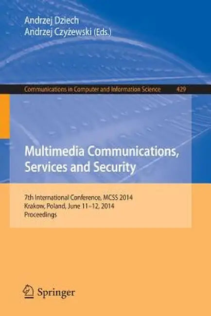 Multimedia Communications, Services and Security: 7th International Conference, McSs 2014, Krakow, Poland, June 11-12, 2014. Proceedings by Andrzej Dziech