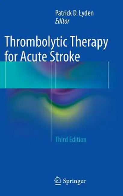 Thrombolytic Therapy for Acute Stroke by Patrick D. Lyden