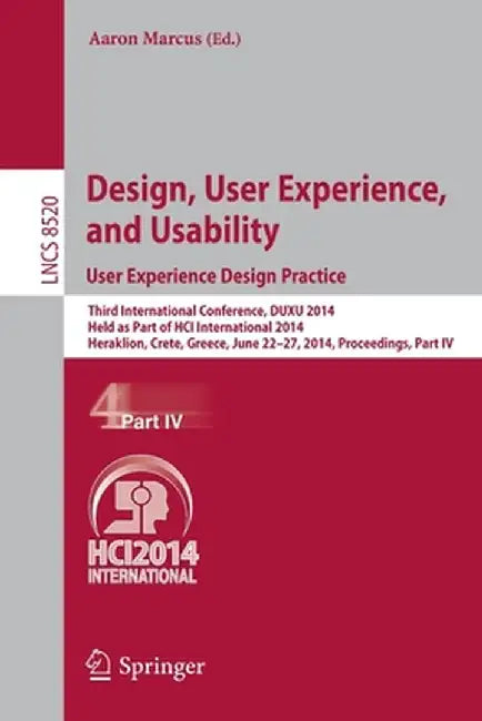Design, User Experience, and Usability: User Experience Design Practice: Third International Conference, Duxu 2014, Held as Part of Hci International by Aaron Marcus