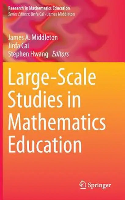 Large-Scale Studies in Mathematics Education by James A. Middleton