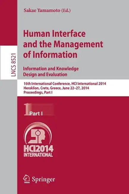 Human Interface and the Management of Information. Information and Knowledge Design and Evaluation: 16th International Conference, Hci International 2 by Sakae Yamamoto