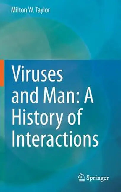 Viruses and Man: A History of Interactions by Milton W. Taylor