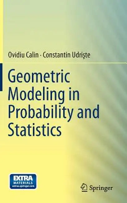 Geometric Modeling in Probability and Statistics by Ovidiu Calin
