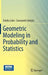 Geometric Modeling in Probability and Statistics by Ovidiu Calin