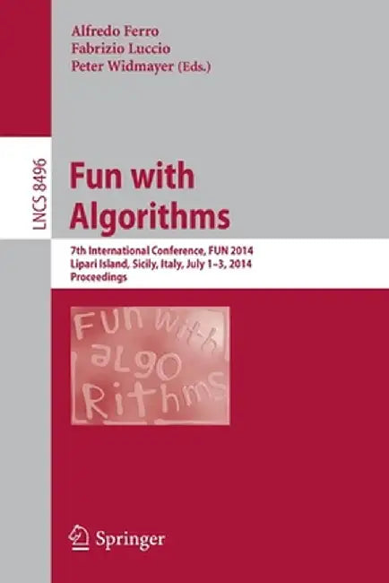 Fun with Algorithms: 7th International Conference, Fun 2014, Lipari Island, Sicily, Italy, July 1-3, 2014, Proceedings by Alfredo Ferro