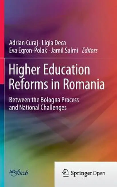 Higher Education Reforms in Romania: Between the Bologna Process and National Challenges by Adrian Curaj