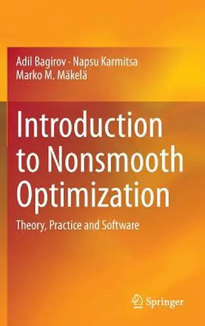 Introduction to Nonsmooth Optimization: Theory, Practice and Software by Adil Bagirov