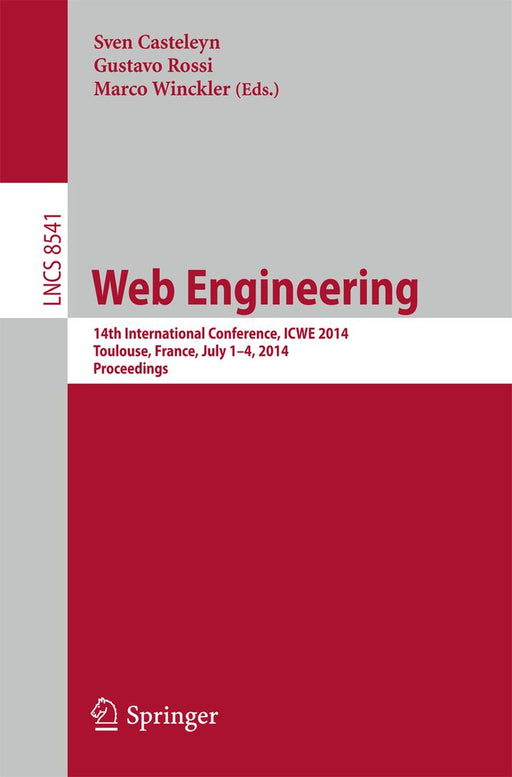 Web Engineering: 14th International Conference, Icwe 2014, Toulouse, France, July 1-4, 2014, Proceedings by Sven Casteleyn