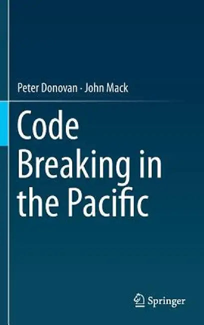 Code Breaking in the Pacific by Peter Donovan