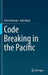 Code Breaking in the Pacific by Peter Donovan