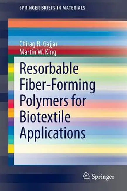Resorbable Fiber-Forming Polymers for Biotextile Applications by Chirag R. Gajjar