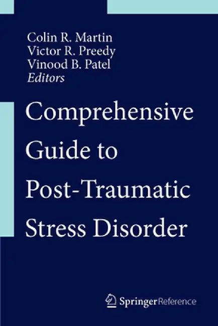 Comprehensive Guide to Post-Traumatic Stress Disorders by Colin R. Martin