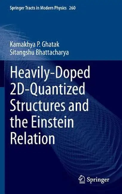 Heavily-Doped 2d-Quantized Structures and the Einstein Relation by Kamakhya P. Ghatak