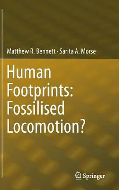 Human Footprints: Fossilised Locomotion? by Matthew R. Bennett