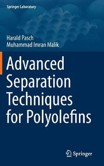 Advanced Separation Techniques for Polyolefins by Harald Pasch