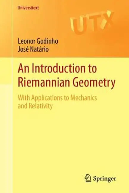 An Introduction to Riemannian Geometry: With Applications to Mechanics and Relativity by Leonor Godinho