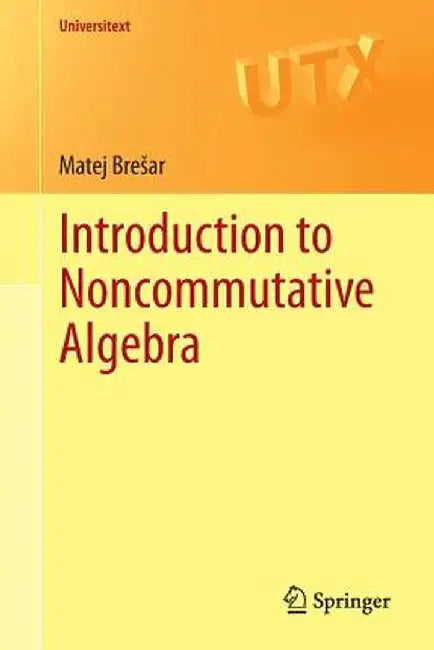 Introduction to Noncommutative Algebra by Matej Bresar