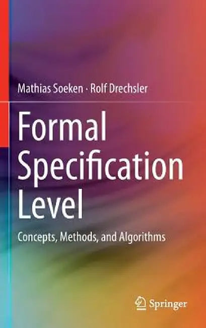 Formal Specification Level: Concepts, Methods, and Algorithms by Mathias Soeken