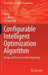 Configurable Intelligent Optimization Algorithm: Design and Practice in Manufacturing by Fei Tao
