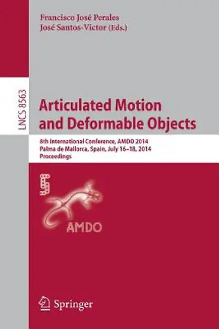 Articulated Motion and Deformable Objects: 8th International Conference, Amdo 2014, Palma de Mallorca, Spain, July 16-18, 2014, Proceedings by Francisco José Perales