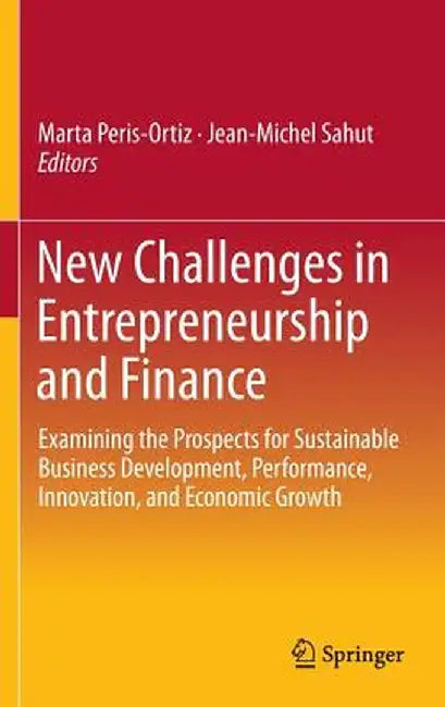 New Challenges in Entrepreneurship and Finance: Examining the Prospects for Sustainable Business Development, Performance, Innovation, and Economic Gr by Marta Peris-Ortiz