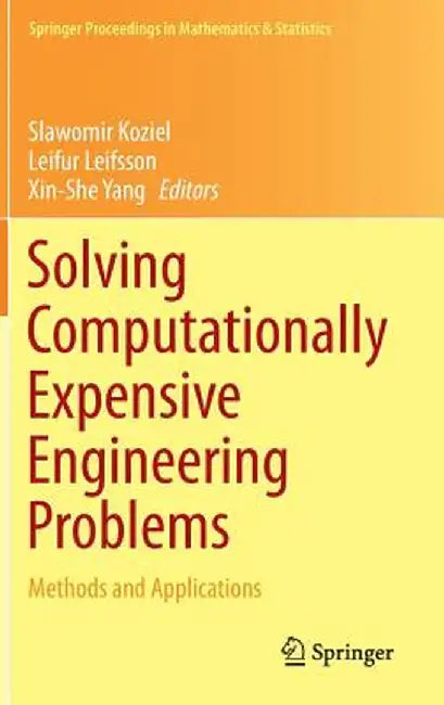 Solving Computationally Expensive Engineering Problems: Methods and Applications by Slawomir Koziel