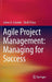 Agile Project Management: Managing for Success by James A. Crowder